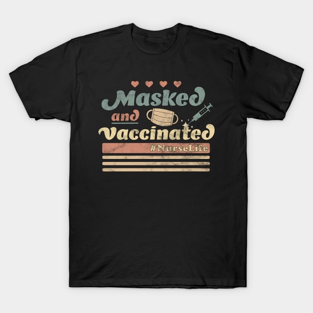 Masked And Vaccinated Nurse Life Vintage Retro Healthcare T-Shirt by OrangeMonkeyArt